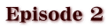 Episode 2