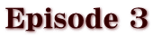 Episode ３